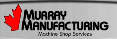 Murray Manufacturing Inc. - Due to Owner Retiring Murray Manufacturing Inc. - Due to Owner Retiring